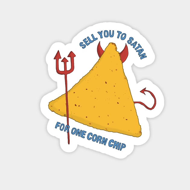 sell you to satan for one corn chip! Sticker by tonguetied